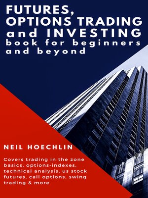 Futures, Options Trading and Investing Book for Beginners and Beyond - ebook